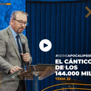 27-de-agosto-2020_el-cantico-de-los-144.000 mil_L32 (2) 32 – El Cántico de los 144.000