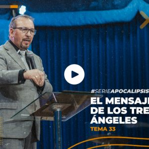 29-de-agosto-2020_el-mensaje-de-los-tres-angeles_L33 (1) 33 – El Mensaje de los Tres Ángeles