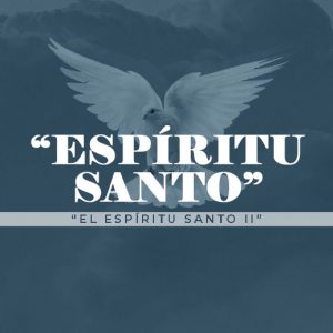 2 – El Espíritu Santo II