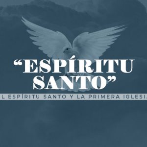 3 – El Espíritu Santo y la Primera Iglesia