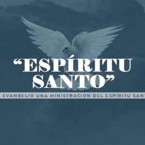 7 – El Evangelio una ministración del Espíritu Santo
