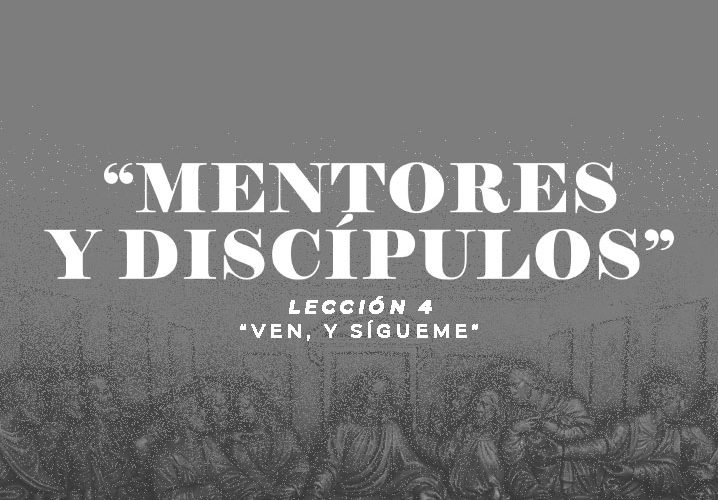 4 – Ven, y Sígueme